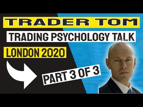 Trading Psychology Talk London 2020 Full Interview with Trader Tom – Part 3 of 3
