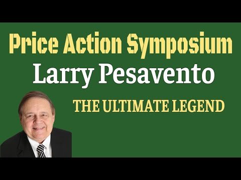 Price Action Symposium – Larry Pesavento – THE ULTIMATE LEGEND